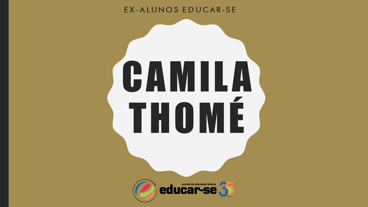 Coluna Ex-alunos Educar-se: Camila Thomé