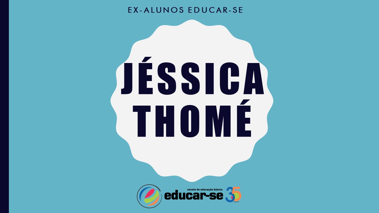 Coluna Ex-alunos Educar-se: Jéssica Thomé